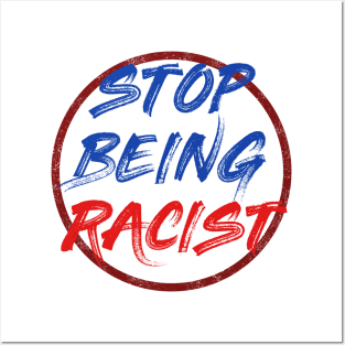 Stop being racist Posters and Art